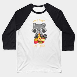 Live fast eat trash, cute raccoon eating fast food. Baseball T-Shirt